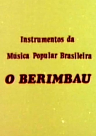 Instrumentos da Música Popular Brasileira - O Berimbau