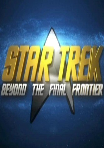 Star Trek : Beyond the Final Frontier