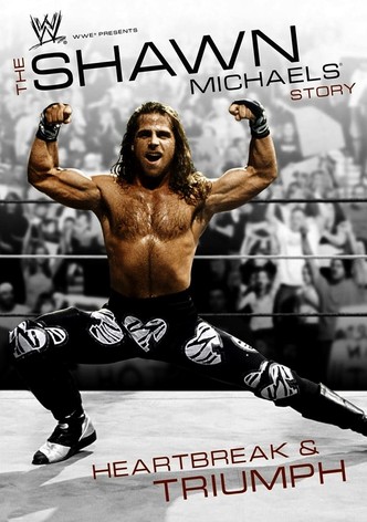 WWE: The Shawn Michaels Story - Heartbreak & Triumph