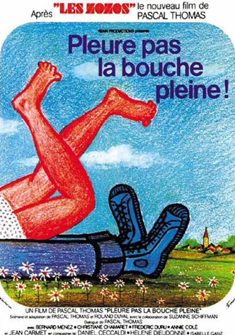 Pleure pas la bouche pleine