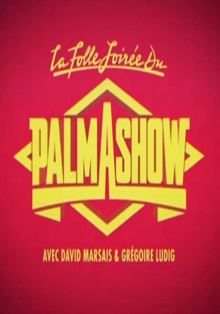 Regarder La Folle Soirée Du Palmashow En Streaming 