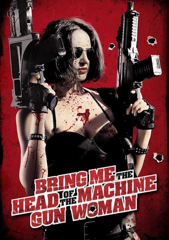 Bring me the Head of the Machine Gun Woman