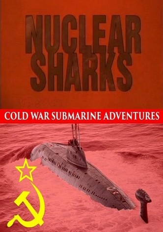 Nuclear Sharks - Cold War Submarine Adventures