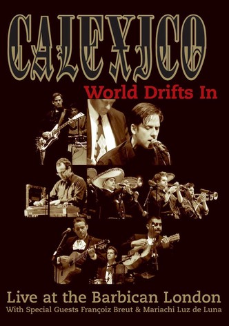 Calexico: World Drifts In (Live at The Barbican London)