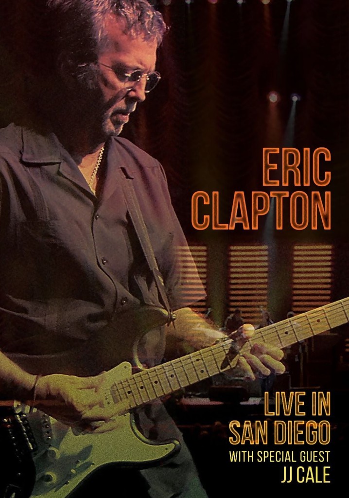 Eric Clapton: Live In San Diego (with Special Guest JJ Cale)