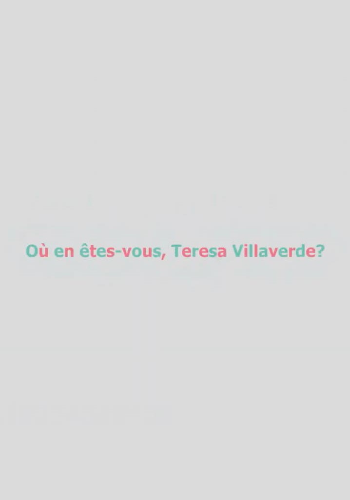 Où en êtes-vous, Teresa Villaverde ?