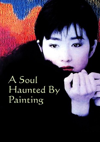 A Soul Haunted by Painting