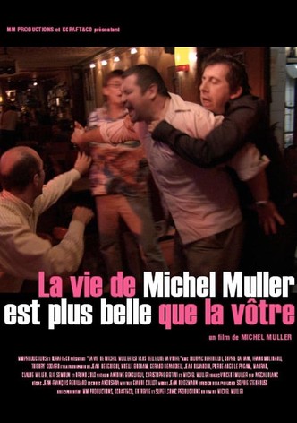 La vie de Michel Muller est plus belle que la vôtre