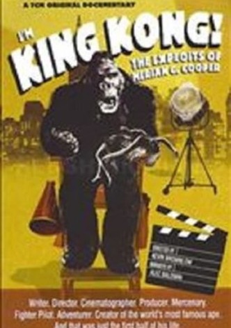 I'm King Kong!: The Exploits of Merian C. Cooper