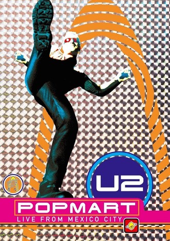 U2: Popmart - Live from Mexico City