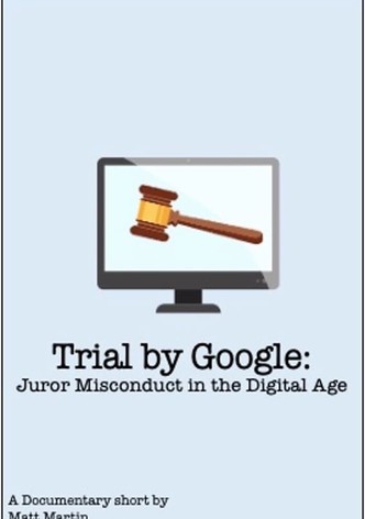 Trial By Google: Juror Misconduct in the Digital Age