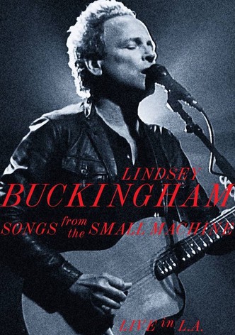 Lindsey Buckingham: Songs from the Small Machine (Live in L.A.)