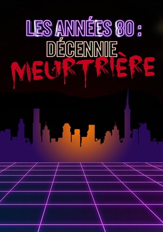 Les années 80 : décennie meurtrière