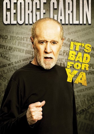 George Carlin: It's Bad for Ya!