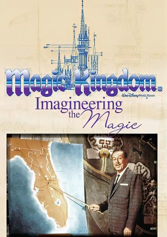 Magic Kingdom: Imagineering the Magic