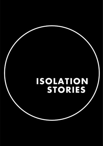 Isolation Stories