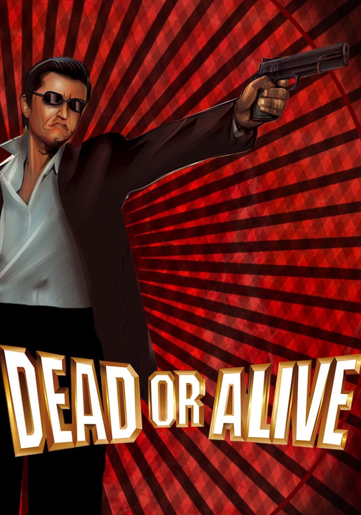 Dead or Alive - Movie - Where To Watch