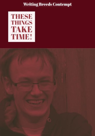 These Things Take Time