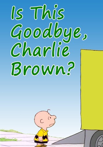 Is This Goodbye, Charlie Brown?