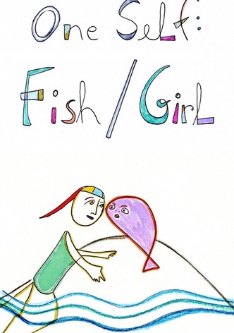 One Self: Fish/Girl