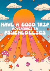 Have a Good Trip: Adventures in Psychedelics