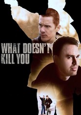 What Doesn't Kill You