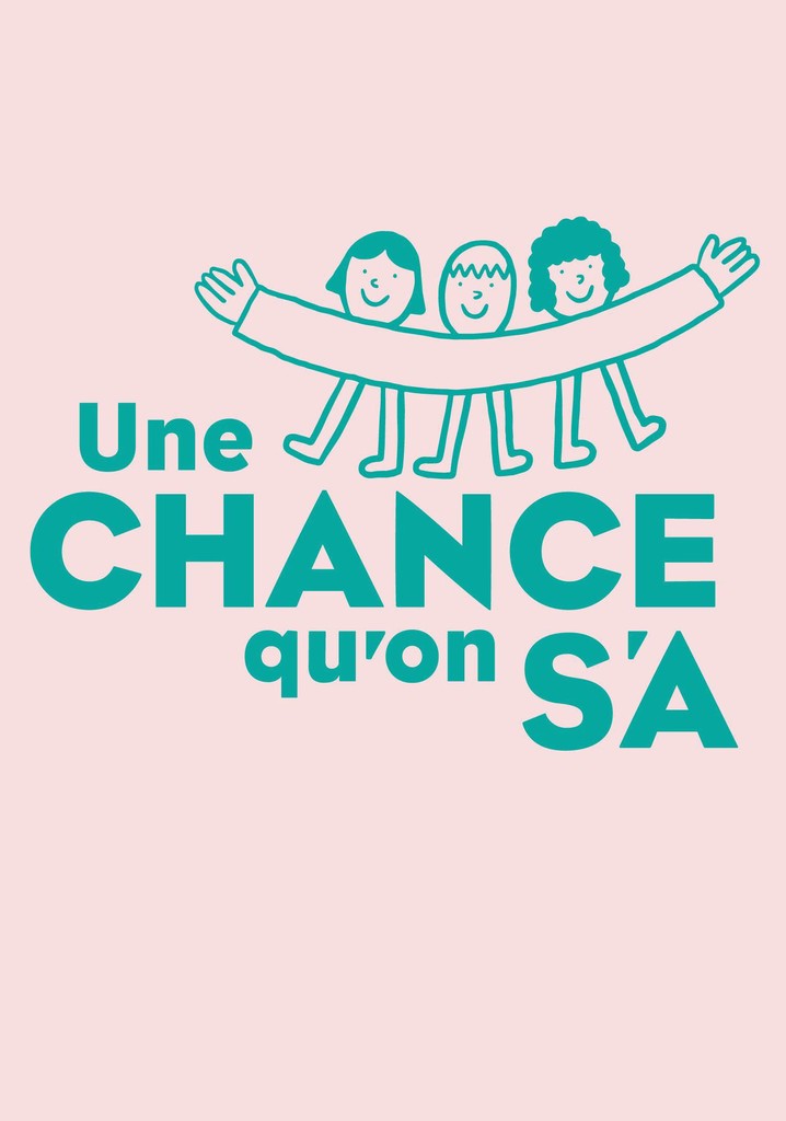Une chance qu'on s'a