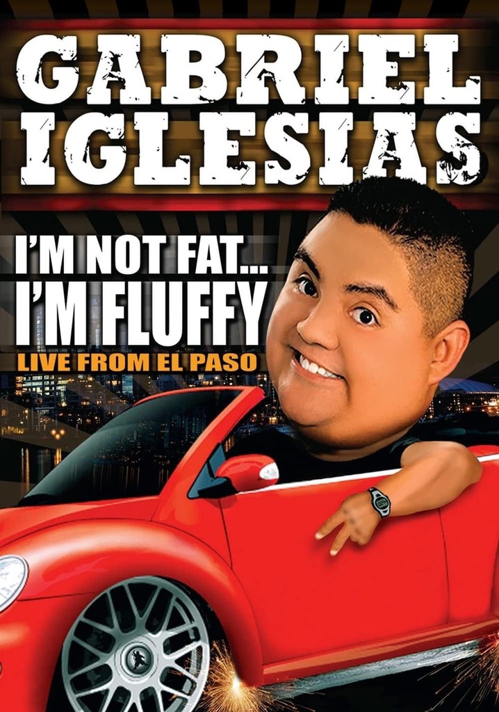 Gabriel Iglesias: I'm Not Fat... I'm Fluffy