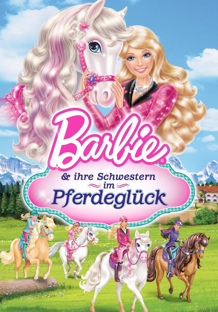 Barbie Und Ihre Schwestern Im Pferdeglück Ansehen