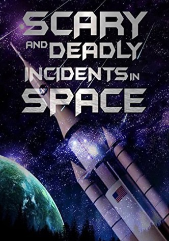 Scary and Deadly Incidents in Space