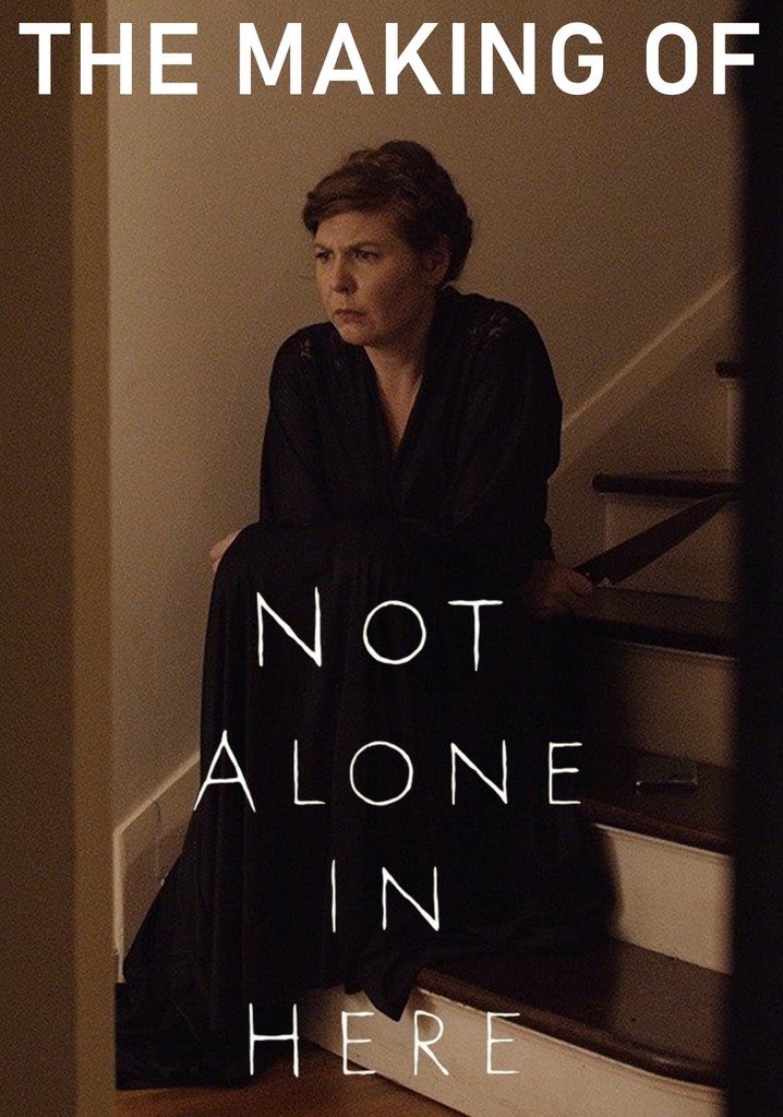 The Making of Not Alone in Here
