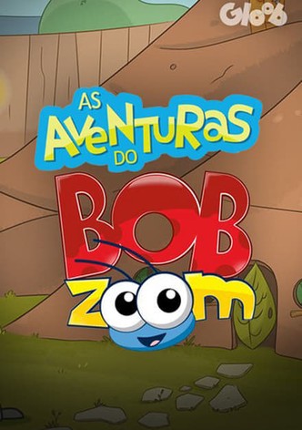 Watch As Aventuras do Bob Zoom on