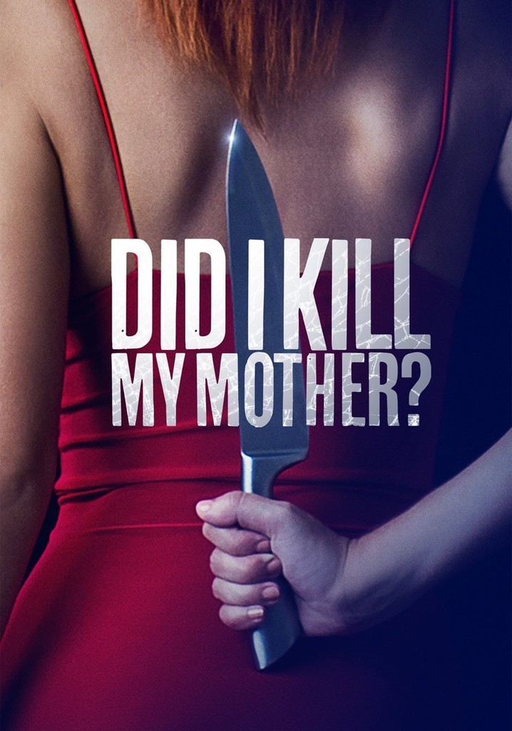 Did I Kill My Mother?