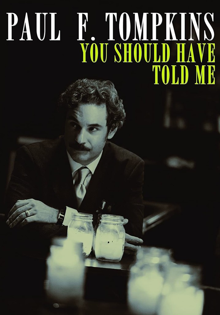 Paul F. Tompkins: You Should Have Told Me