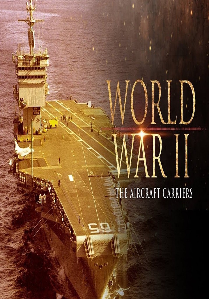 World War II: The Aircraft Carriers