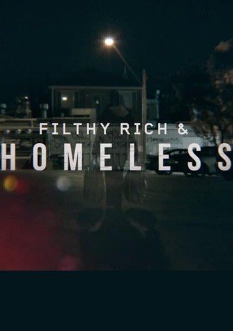 Filthy Rich and Homeless