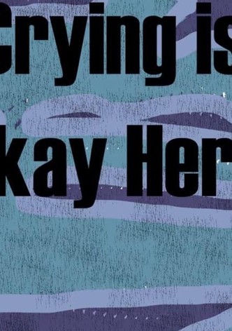 Crying is Okay Here