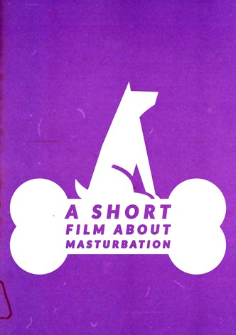 A Short Film About Masturbation