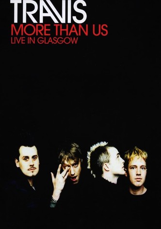 Travis: More Than Us (Live in Glasgow)