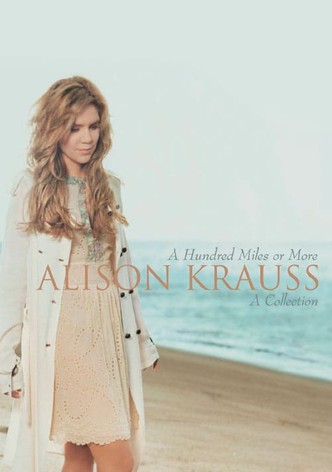 Alison Krauss | A Hundred Miles Or More