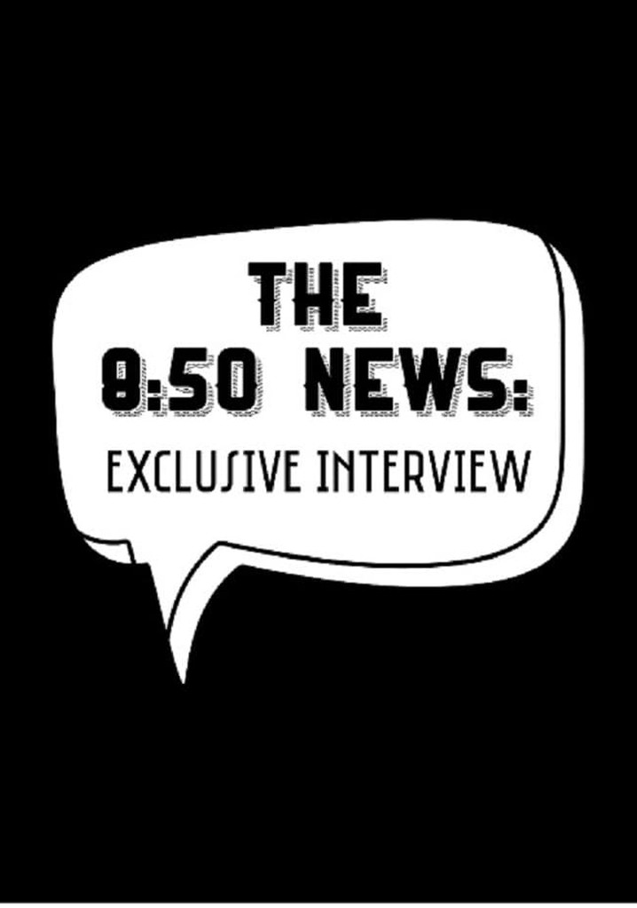 The 8:50 News: Exclusive Interview