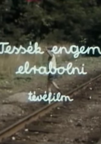 Tessék engem elrabolni...