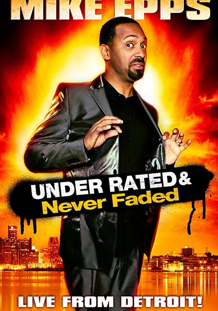 Mike Epps: Under Rated & Never Faded