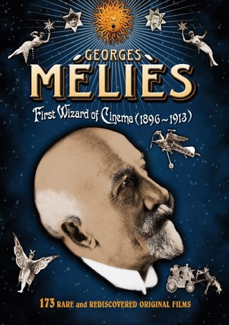 Georges Méliès: First Wizard of Cinema (1896-1913)