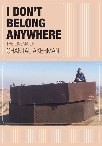 I Don't Belong Anywhere: The Cinema of Chantal Akerman