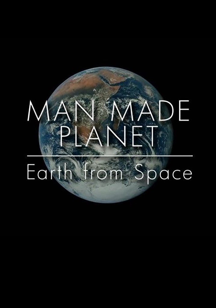 Man Made Planet: Earth from Space