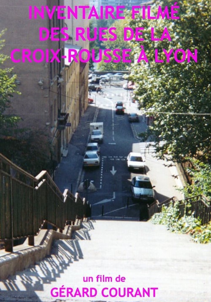 Inventaire filmé des rues de la Croix-Rousse à Lyon (version cinéma)