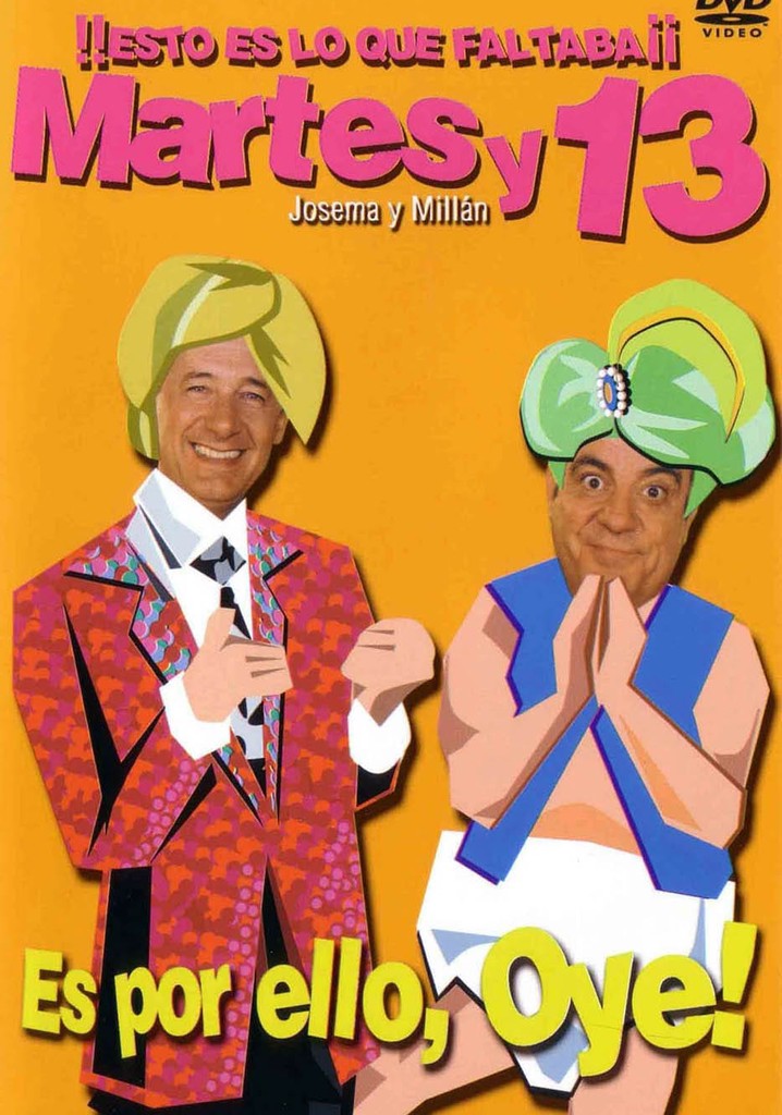 Martes y 13: Es por ello, Oye!