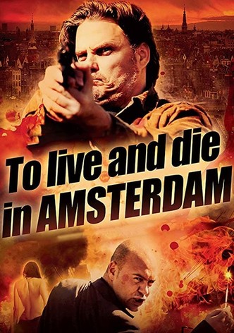 To Live and Die in Amsterdam