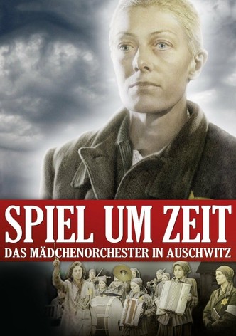 Spiel um Zeit - Das Mädchenorchster in Auschwitz